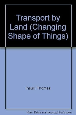 Bild des Verkufers fr Transport by Land (Changing Shape of Things S.) zum Verkauf von WeBuyBooks