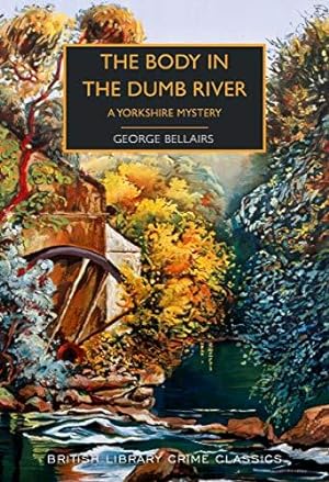Bild des Verkufers fr The Body in the Dumb River: A Yorkshire Mystery (British Library Crime Classics) zum Verkauf von WeBuyBooks