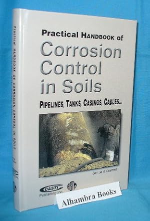 Practical Handbook of Corrosion Control in Soils : Pipelines, Tanks, Casings, Cables