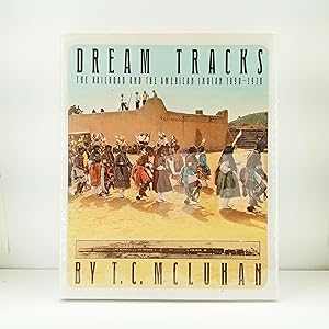 Seller image for Dream Tracks: The Railroad and the American Indian, 1890-1930 for sale by Cat On The Shelf