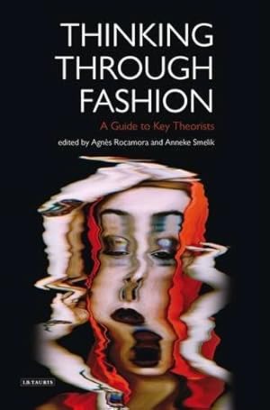 Bild des Verkufers fr Thinking Through Fashion: A Guide to Key Theorists (Dress Cultures) zum Verkauf von WeBuyBooks