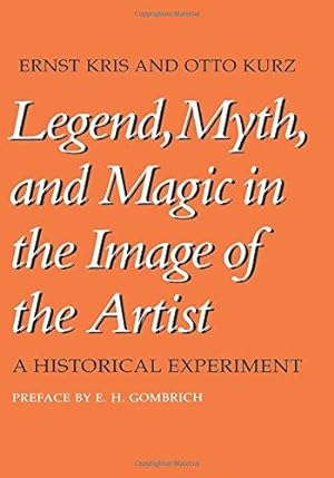 Seller image for Legend, Myth, and Magic in the Image of the Artist: A Historical Experiment for sale by WeBuyBooks