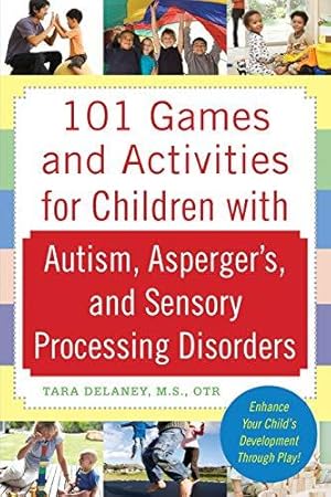 Seller image for 101 Games and Activities for Children With Autism, Asperger's and Sensory Processing Disorders (FAMILY & RELATIONSHIPS) for sale by WeBuyBooks