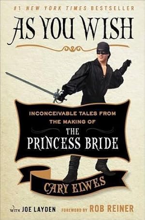 Imagen del vendedor de As You Wish: Inconceivable Tales from the Making of the Princess Bride a la venta por WeBuyBooks