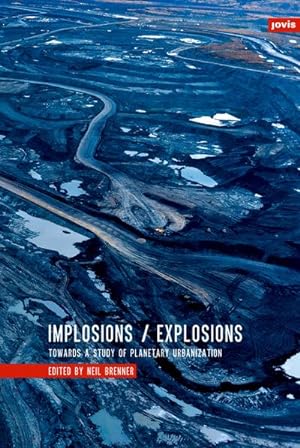 Bild des Verkufers fr Implosions /Explosions: Towards a Study of Planetary Urbanization zum Verkauf von Rheinberg-Buch Andreas Meier eK