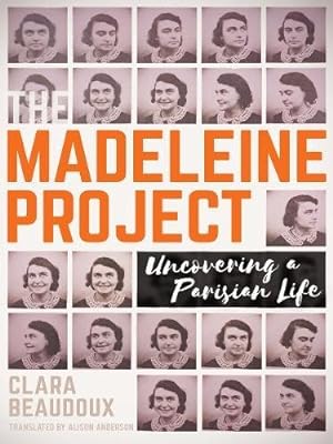 Image du vendeur pour The Madeleine Project: Uncovering A Parisian a Life mis en vente par WeBuyBooks