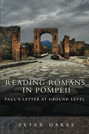 Image du vendeur pour Reading Romans in Pompeii: Paul's Letter at Ground Level mis en vente par WeBuyBooks