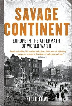 Seller image for Savage Continent: Europe in the Aftermath of World War II for sale by WeBuyBooks