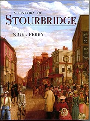 Seller image for A History of Stourbridge for sale by WeBuyBooks