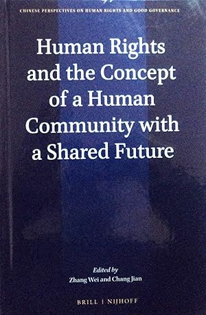 Imagen del vendedor de Human Rights and the Concept of a Human Community with a Shared Future (Chinese Perspectives on Human Rights and Good Governance, 5) a la venta por School Haus Books