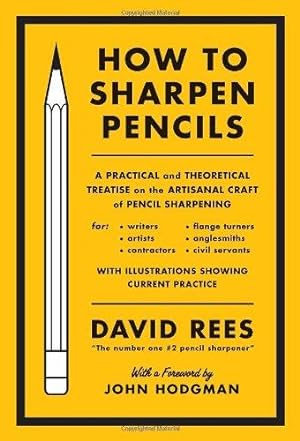 Imagen del vendedor de How to Sharpen Pencils : A Practical and Theoretical Treatise on the Artisanal Craft of Pencil Sharpening a la venta por WeBuyBooks