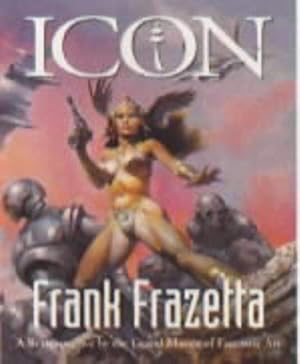 Seller image for Icon. Frank Frazetta: A Retrospective by the Grand Master of Fantastic Art for sale by WeBuyBooks