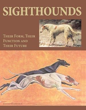 Bild des Verkufers fr Sighthounds: Their Form, Their Function and Their Future zum Verkauf von WeBuyBooks