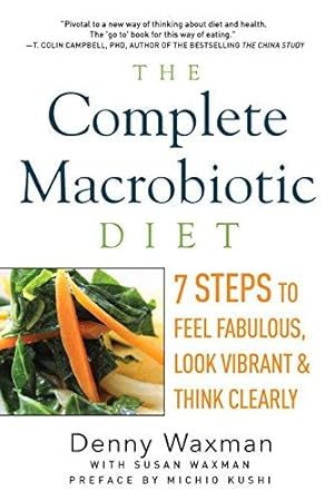 Imagen del vendedor de The Complete Macrobiotic Diet    7 Steps to Feel Fabulous, Look Vibrant, and Think Clearly a la venta por WeBuyBooks