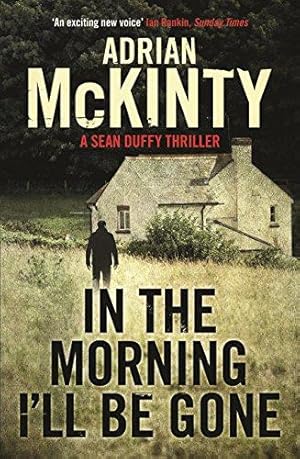 Seller image for In the Morning I'll be Gone: Sean Duffy 3 for sale by WeBuyBooks