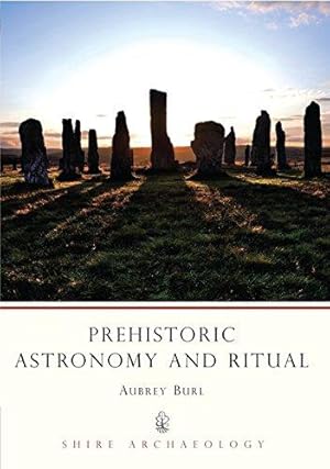 Bild des Verkufers fr Prehistoric Astronomy and Ritual (Shire Archaeology): 32 zum Verkauf von WeBuyBooks