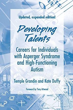 Seller image for Developing Talents: Careers For Individuals With Asperger Syndrome And High-functioning Autism: Careers For Individuals With Asperger Syndrome And High-functioning Autism- Updated, Expanded Edition for sale by WeBuyBooks