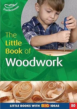 Bild des Verkufers fr The Little Book of Woodwork: Little Books with Big Ideas (80) zum Verkauf von WeBuyBooks