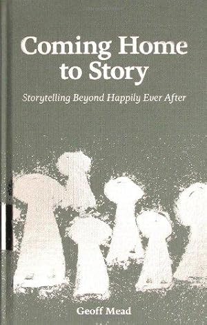 Bild des Verkufers fr Coming Home to Story: Storytelling Beyond Happily Ever After zum Verkauf von WeBuyBooks