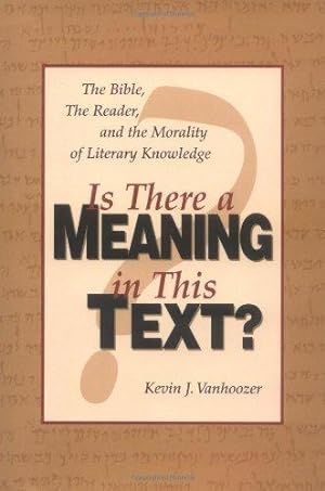 Seller image for Is There a Meaning in This Text?: The Bible, the Reader, and the Morality of Literary Knowledge for sale by WeBuyBooks