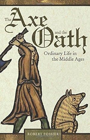 Bild des Verkufers fr The Axe and the Oath: Ordinary Life in the Middle Ages zum Verkauf von WeBuyBooks