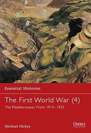 Image du vendeur pour The First World War, Vol. 4: The Mediterranean Front 1914-1923 (Essential Histories) mis en vente par WeBuyBooks