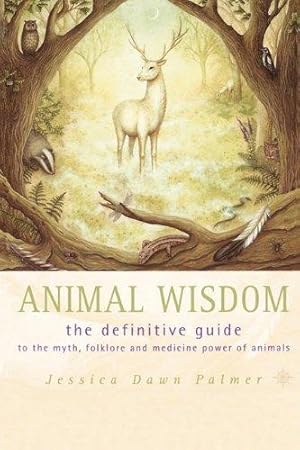 Seller image for Animal Wisdom: Definitive Guide to Myth, Folklore and Medicine Power of Animals for sale by WeBuyBooks