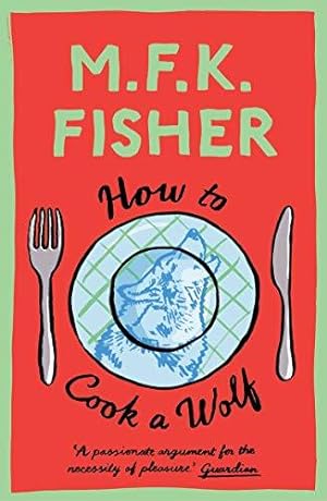 Seller image for How to Cook a Wolf: M.F.K. Fisher for sale by WeBuyBooks