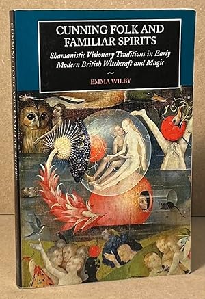 Cunning Folk and Familiar Spirits _ Shamanistic Visionary Traditions in Early Modern British Witc...