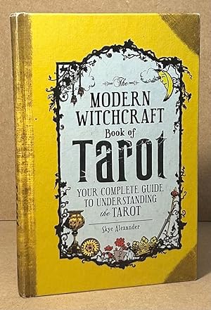 The Modern Witchcraft Book of Tarot _ Your Complete Guide to Understanding the Tarot