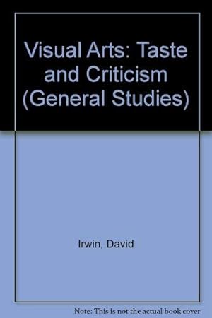 Imagen del vendedor de Visual Arts: Taste and Criticism (General Studies S.) a la venta por WeBuyBooks