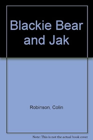 Imagen del vendedor de Blackie Bear And Jak a la venta por WeBuyBooks