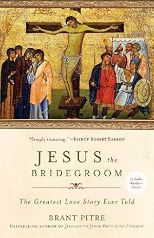 Immagine del venditore per Jesus the Bridegroom: The Greatest Love Story Ever Told venduto da WeBuyBooks