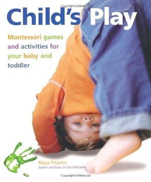 Bild des Verkufers fr Child's Play: Montessori Games and Activities for Your Baby and Toddler zum Verkauf von WeBuyBooks