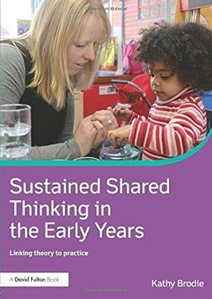Bild des Verkufers fr Sustained Shared Thinking in the Early Years: Linking theory to practice (David Fulton Books) zum Verkauf von WeBuyBooks
