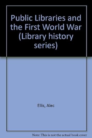 Imagen del vendedor de Public Libraries and the First World War (Library history series) a la venta por WeBuyBooks