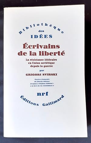 Ecrivains de la liberté. La résistance littéraire en Union soviétique depuis la guerre.