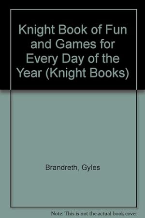 Image du vendeur pour Knight Book of Fun and Games for Every Day of the Year (Knight Books) mis en vente par WeBuyBooks