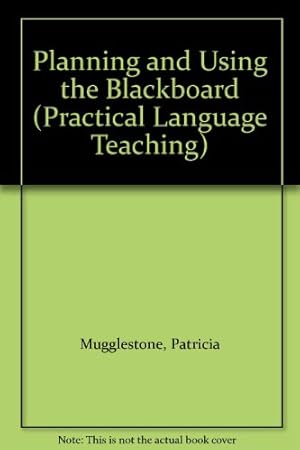 Seller image for Planning and Using the Blackboard (Practical Language Teaching S.) for sale by WeBuyBooks