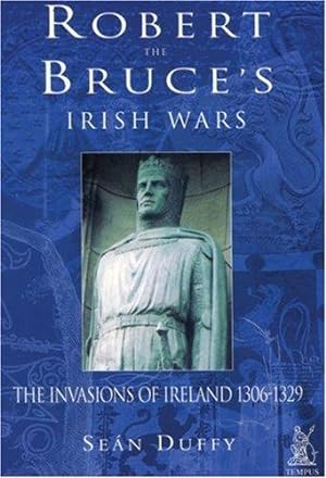 Bild des Verkufers fr Robert the Bruce's Irish Wars: The Invasions of Ireland 1306-29 zum Verkauf von WeBuyBooks