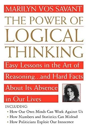 Bild des Verkufers fr Power of Logical Thinking: Easy Lessons in the Art of Reasoning.and Hard Facts About Its Absence in Our Lives zum Verkauf von WeBuyBooks