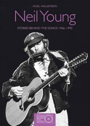 Seller image for Neil Young: Stories Behind the Songs: Stories Behind the Songs 1966-1992 for sale by WeBuyBooks