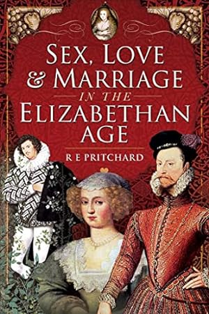 Imagen del vendedor de Sex, Love and Marriage in the Elizabethan Age a la venta por WeBuyBooks
