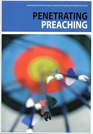 Bild des Verkufers fr Penetrating Preaching: Learning from the Saviour's Method of Making the Word Hit Home zum Verkauf von WeBuyBooks