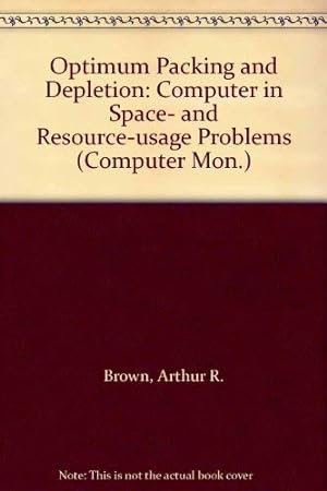 Bild des Verkufers fr Optimum Packing and Depletion: Computer in Space- and Resource-usage Problems (Computer Monograph) zum Verkauf von WeBuyBooks