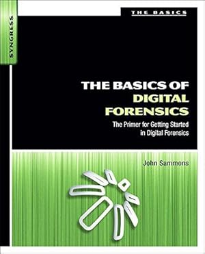 Imagen del vendedor de The Basics of Digital Forensics: The Primer for Getting Started in Digital Forensics a la venta por WeBuyBooks