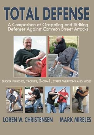 Bild des Verkufers fr Total Defense: A Comparison of Grappling & Striking Defenses Against Common Street Attacks zum Verkauf von WeBuyBooks