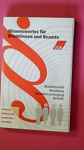 WISSENSWERTES FÜR BEAMTINNEN UND BEAMTE. Beamtenrecht, Besoldung, Beamtenversorgung, Beihilfe