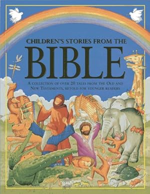 Image du vendeur pour Children's Stories from the Bible : A Collection of Over 20 Tales from the Old and New Testaments, Retold for Younger Readers mis en vente par GreatBookPrices