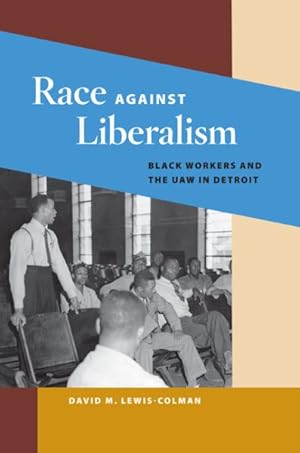 Immagine del venditore per Race against Liberalism : Black Workers and the UAW in Detroit venduto da GreatBookPricesUK